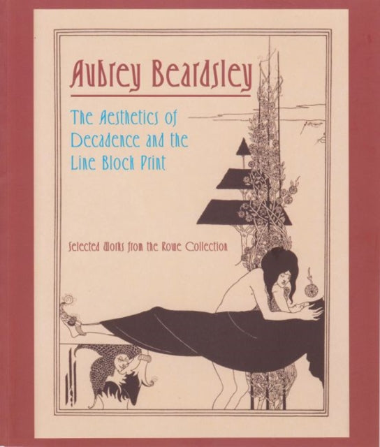 Aubrey Beardsley: The Aesthetics of Decadence and