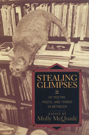 Stealing Glimpses: Of Poetry, Poets, and Things In Between / Essays