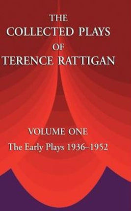 The Collected Plays of Terence Rattigan: The Early Plays 1936-1952: v. 1