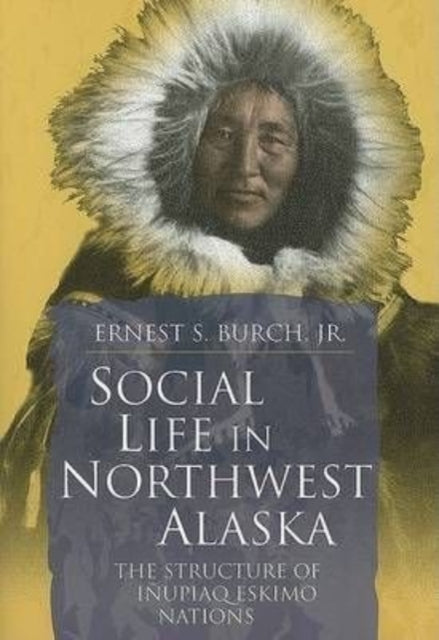 Social Life in Northwest Alaska: The Structure of