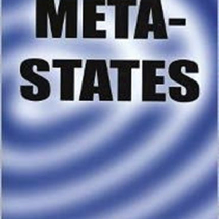 Meta-States: Mastering the Higher States of Your Mind