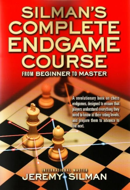 Silmans Complete Endgame Course: From Beginner to Master