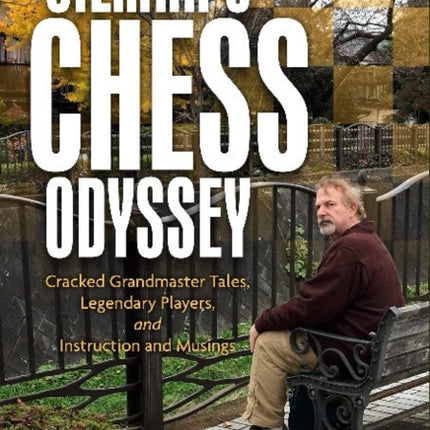 Silman's Chess Odyssey: Cracked Grandmaster Tales, Legendary Players, and Instruction and Musings