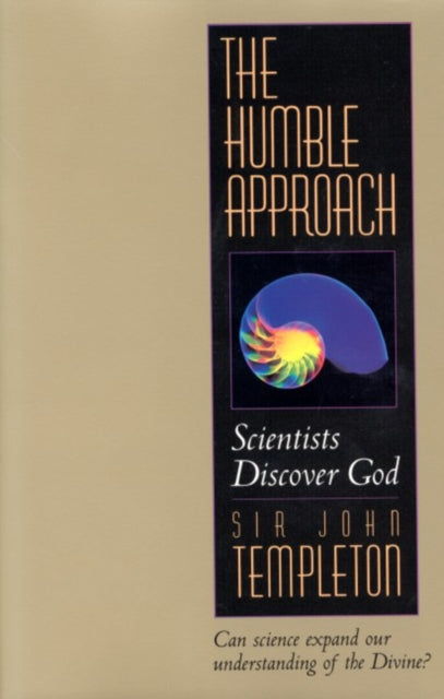 The Humble Approach Rev Ed: Scientist Discover God