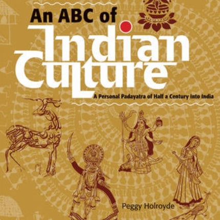 An ABC of Indian Culture: A Personal Padayatra of