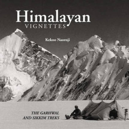 Himalayan Vignettes: The Garhwal & Sikkim Treks