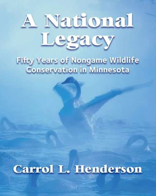 A National Legacy  Fifty Years of Nongame Wildlife Conservation in Minnesota