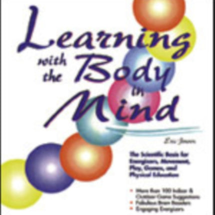 Learning With the Body in Mind: The Scientific Basis for Energizers, Movement, Play, Games, and Physical Education