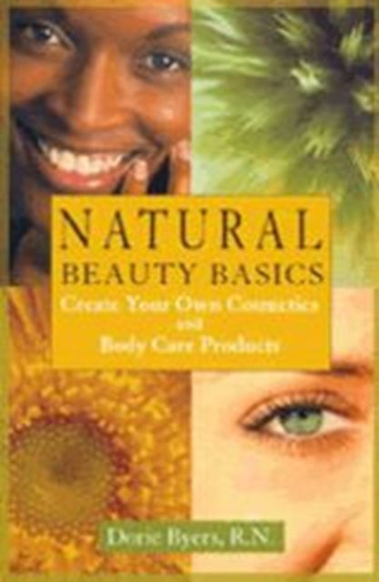 Natural Beauty Basics: Create Your Own Cosmetics