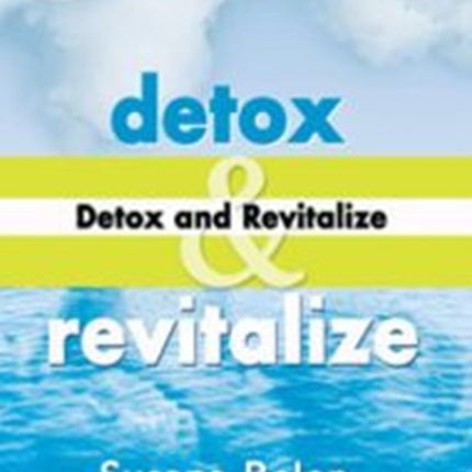 Detox and Revitalize: The Holistic Guide for