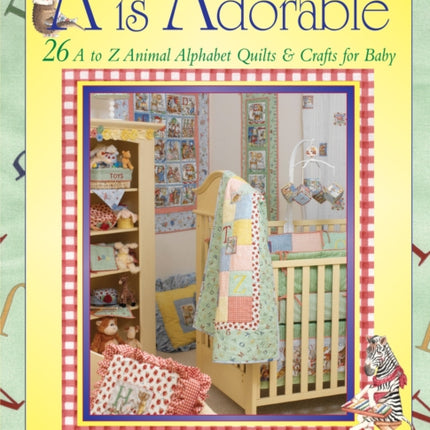 A is Adorable 26 Hungry Animal Alphabet Quilts