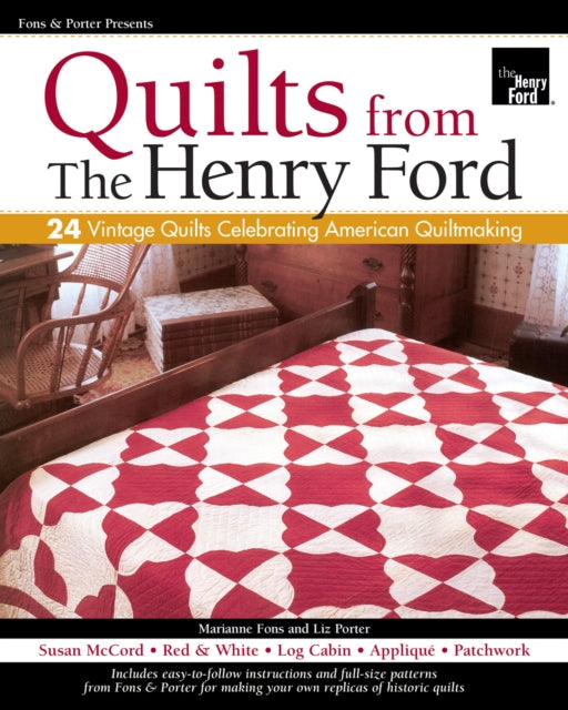 Fons & Porter Presents Quilts from The Henry Ford: 24 Vintage Quilts Celebrating American Quiltmaking