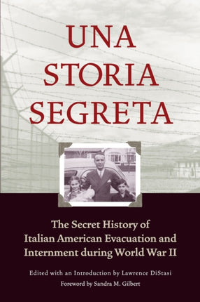 Una Storia Segreta: The Secret History of Italian American Evacuation and Internment during World War II