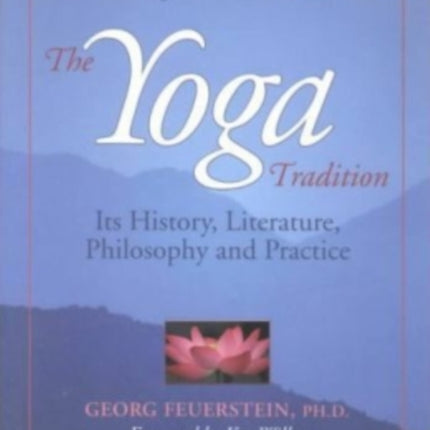 The Yoga Tradition: its History, Literature, Philosophy and Practice