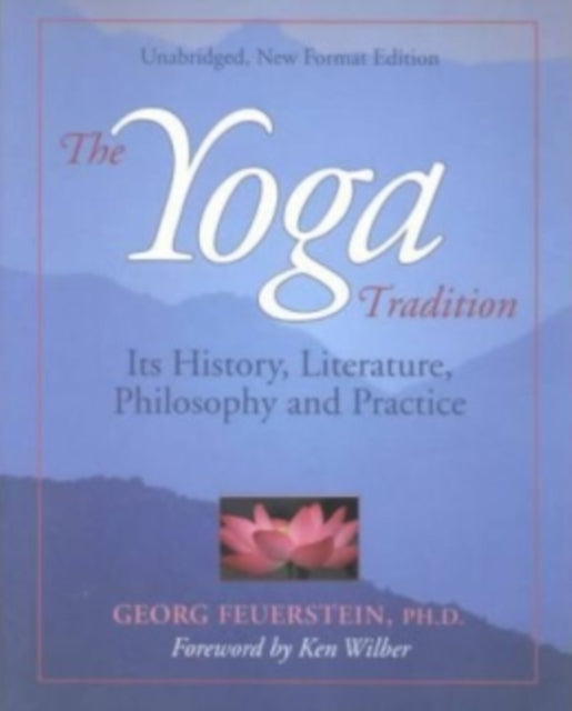 The Yoga Tradition: its History, Literature, Philosophy and Practice