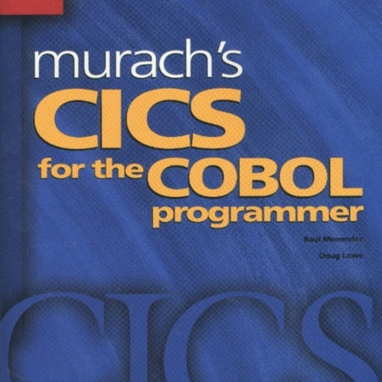 Murach's Cics for the Cobol Programmer: Training & Reference