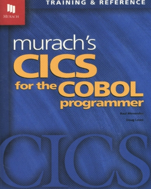 Murach's Cics for the Cobol Programmer: Training & Reference