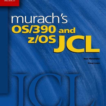 Murach's OS/390 & Z/OS Jcl