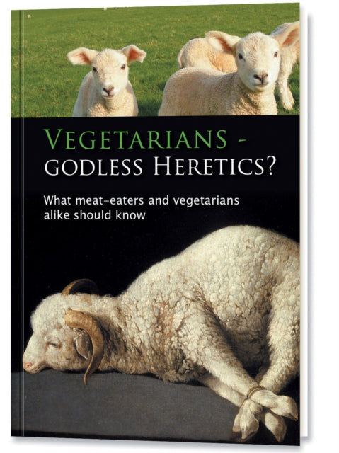 Vegetarians - Godless Heretics?