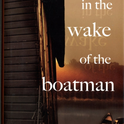 In the Wake of the Boatman