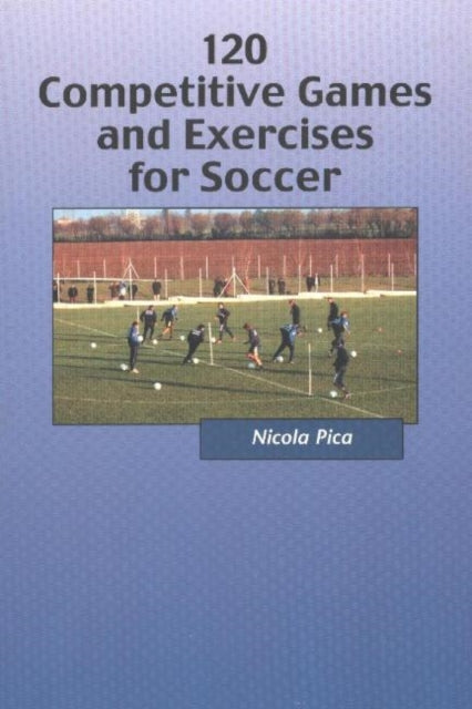 120 Competitive Games & Exercises for Soccer