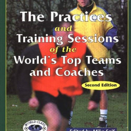 Practices & Training Sessions of the World's Top Teams & Coaches: Second Edition