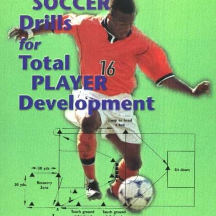 300 Innovative Soccer Drills for Total Player Development