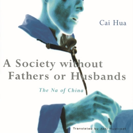 A Society without Fathers or Husbands: The Na of China