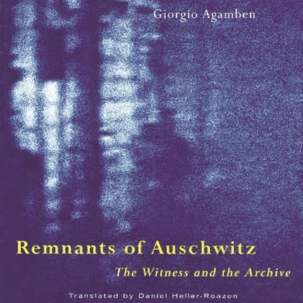 Remnants of Auschwitz: The Witness and the Archive