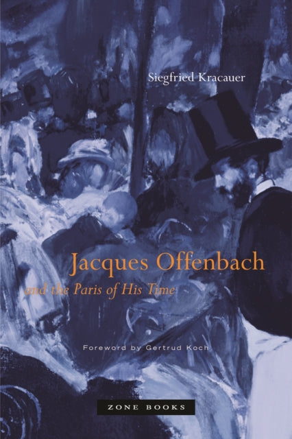 Jacques Offenbach and the Paris of His Time