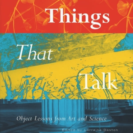 Things that Talk: Object Lessons from Art and Science