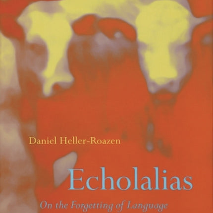 Echolalias: On the Forgetting of Language