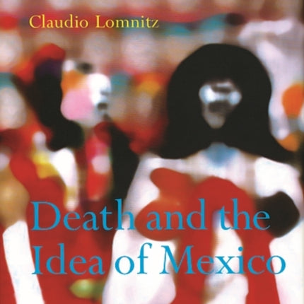 Death and the Idea of Mexico