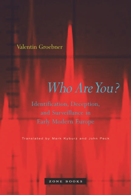 Who Are You?: Identification, Deception, and Surveillance in Early Modern Europe