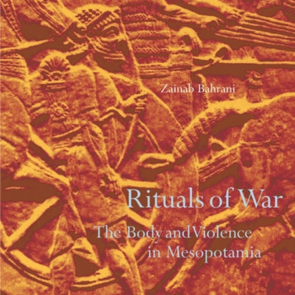 Rituals of War: The Body and Violence in Mesopotamia