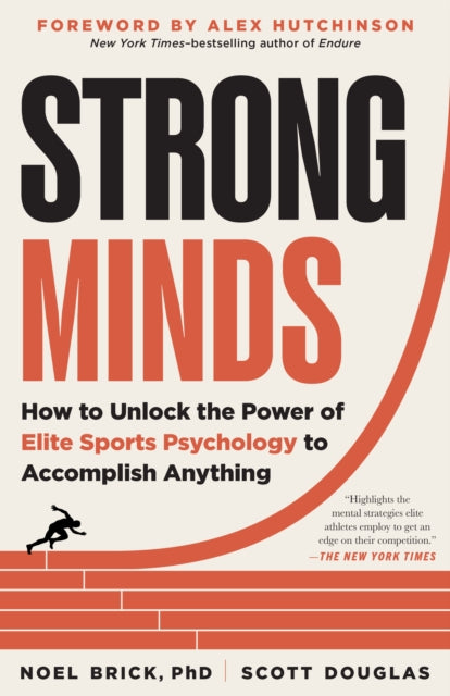 Strong Minds: How to Unlock the Power of Elite Sports Psychology to Accomplish Anything