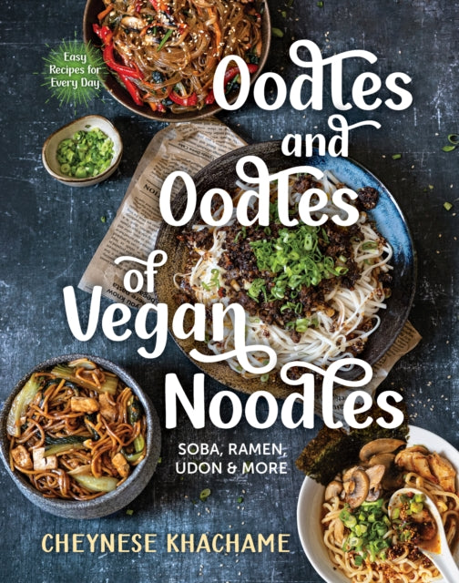 Oodles and Oodles of Vegan Noodles: Soba, Ramen, Udon and More