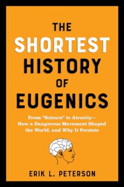 The Shortest History of Eugenics