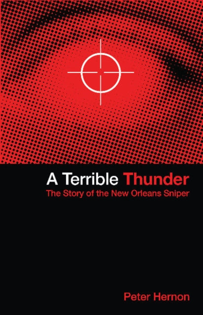 Terrible Thunder, 2nd Edition: The Story of the New Orleans Sniper