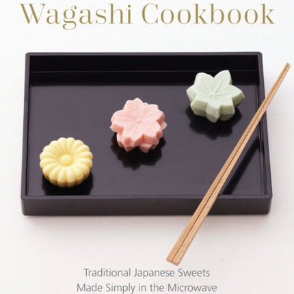 The CookZen Wagashi Cookbook Traditional Japanese Sweets Made Simply in the Microwave