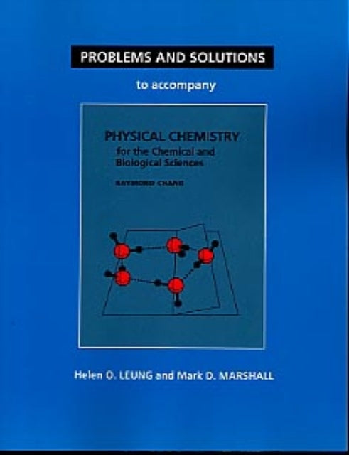 Student Problems and Solutions Manual for Physical Chemistry for the Chemical and Biological Sciences