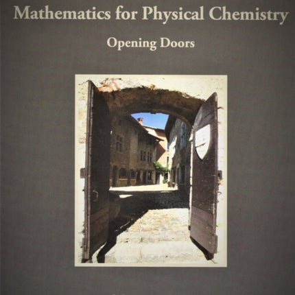 Mathematics for Physical Chemistry Opening Doors