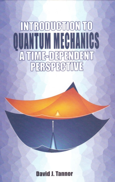 Introduction to Quantum Mechanics: A time-dependent perspective