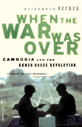 When The War Was Over Cambodia And The Khmer Rouge Revolution Revised Edition