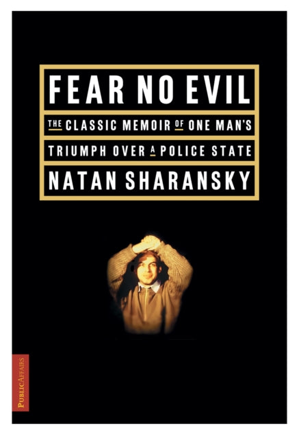 Fear No Evil The Classic Memoir of One Mans Triumph Over the Police State