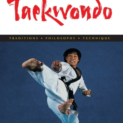 Taekwondo: Traditions, Philosophy, Technique