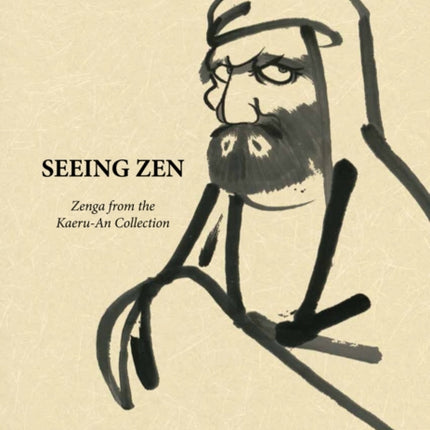 Seeing Zen: Zenga from the Kaeru-An Collection