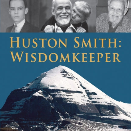 Huston Smith: Wisdomkeeper: Living The World's Religions: The Authorized Biography of a 21st Century Spiritual Giant