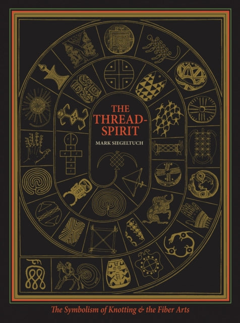 The Thread-Spirit: The Symbolism of Knotting and the Fiber Arts