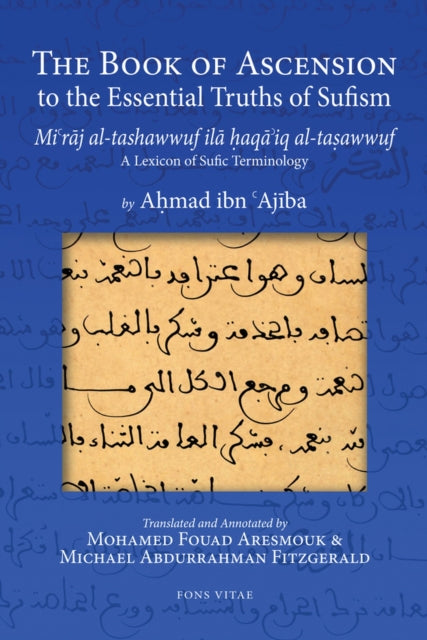 The Book of Ascension to the Essential Truths of Sufism: (Mi'raj al-tashawwuf ila haqa'iq al-tasawwuf) A Lexicon of Sufic Terminology